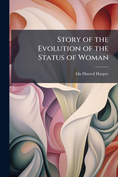 Story of the Evolution of the Status of Woman - (Paperback or Softback)