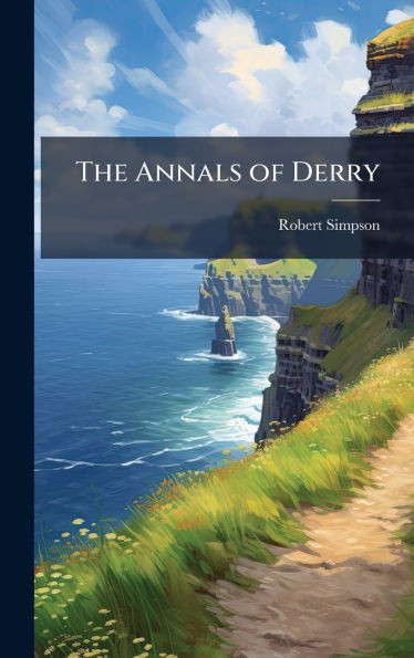 The Annals of Derry - (Hardback or Cased Book)