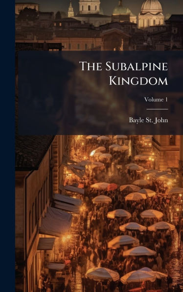 The Subalpine Kingdom - (Hardback or Cased Book)
