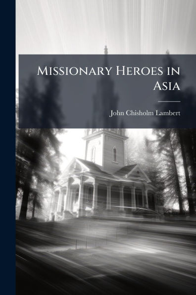Missionary Heroes in Asia - (Paperback or Softback)