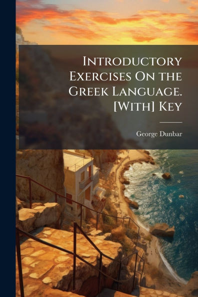 Introductory Exercises On the Greek Language. [With] Key - (Paperback or Softback)