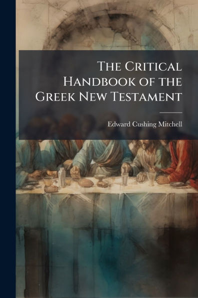 The Critical Handbook of the Greek New Testament - (Paperback or Softback)