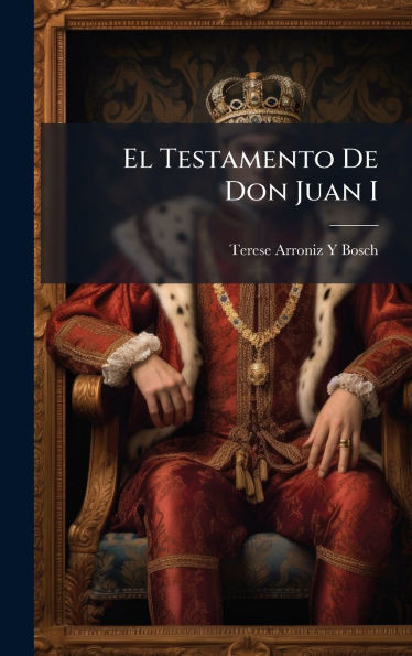 El Testamento De Don Juan I - (Hardback or Cased Book)