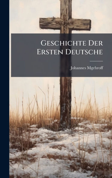 Geschichte Der Ersten Deutsche - (Hardback or Cased Book)