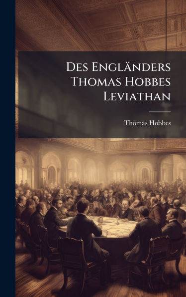 Des Engländers Thomas Hobbes Leviathan - (Hardback or Cased Book)