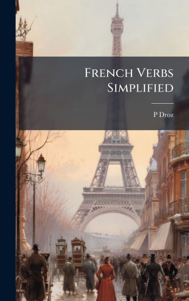 French Verbs Simplified - (Hardback or Cased Book)