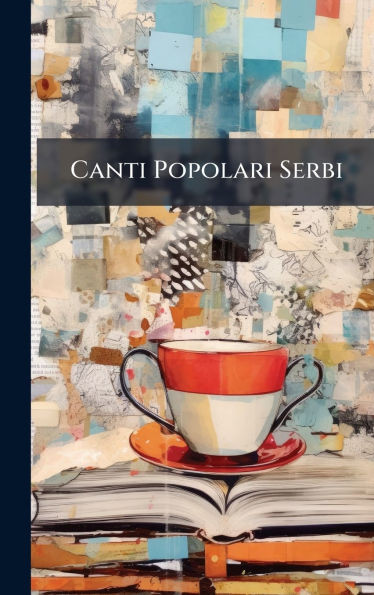 Canti Popolari Serbi - (Hardback or Cased Book)