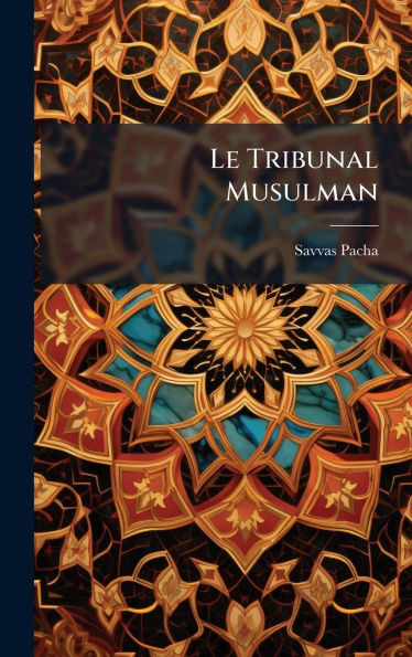 Le Tribunal Musulman - (Hardback or Cased Book)