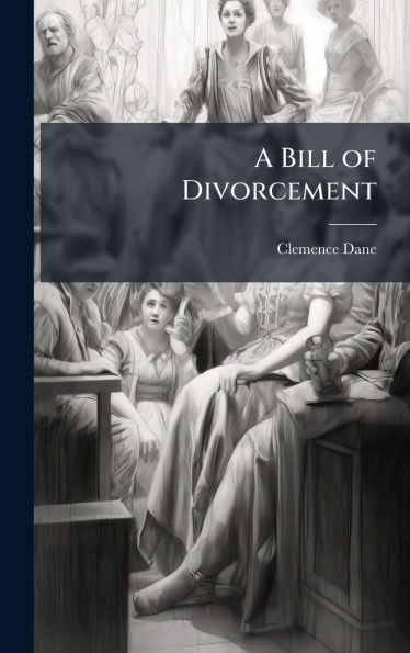 A Bill of Divorcement - (Hardback or Cased Book)