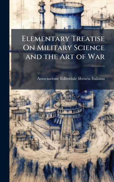 Elementary Treatise On Military Science and the Art of War - (Hardback or Cased Book)