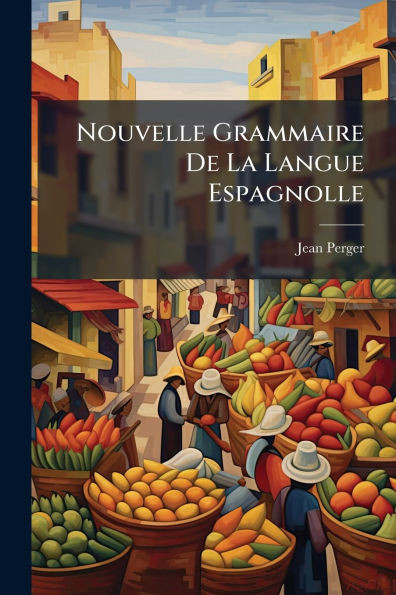 Nouvelle Grammaire De La Langue Espagnolle - (Paperback or Softback)