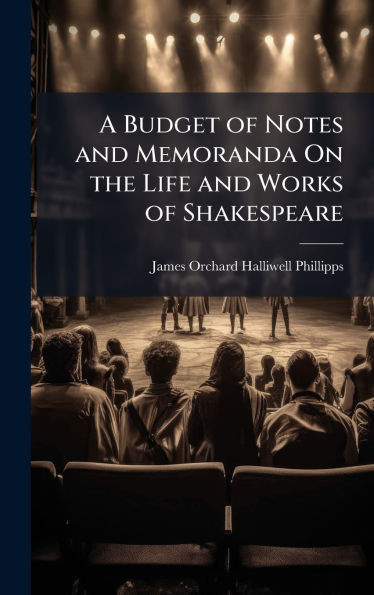 A Budget of Notes and Memoranda On the Life and Works of Shakespeare - (Hardback or Cased Book)