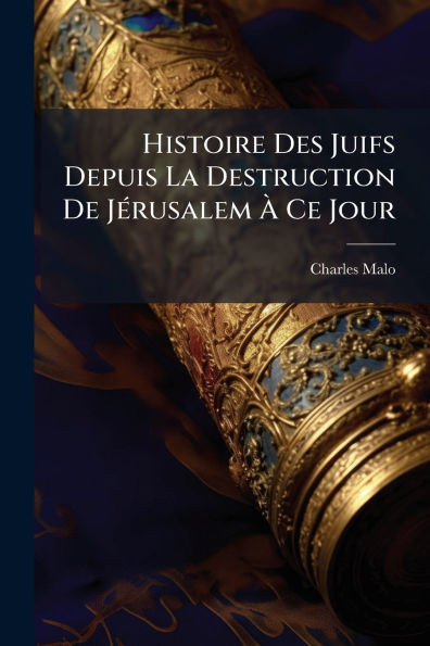 Histoire Des Juifs Depuis La Destruction De JÃ(c)rusalem Ã Ce Jour - (Paperback or Softback)