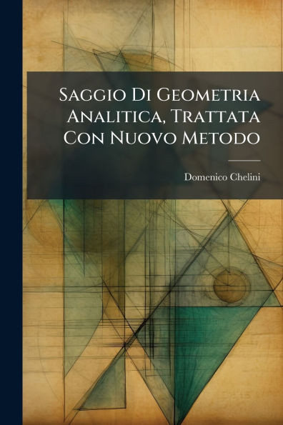 Saggio Di Geometria Analitica, Trattata Con Nuovo Metodo