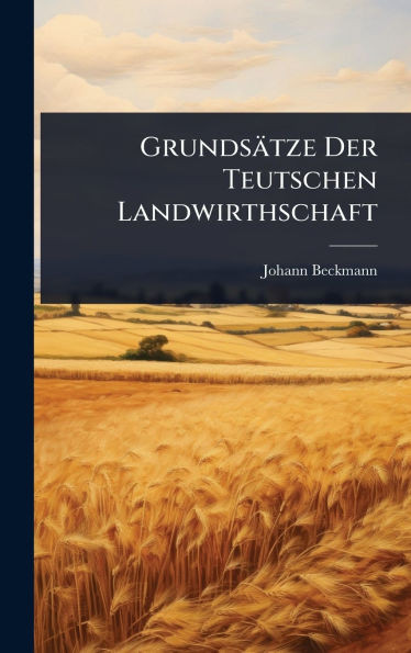 Grundsätze Der Teutschen Landwirthschaft - (Hardback or Cased Book)