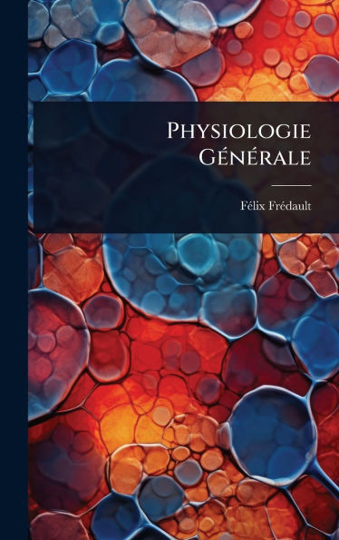 Physiologie GÃ(c)nÃ(c)rale - (Hardback or Cased Book)