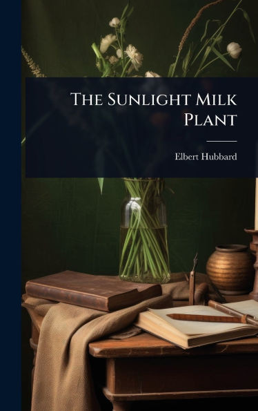 The Sunlight Milk Plant - (Hardback or Cased Book)