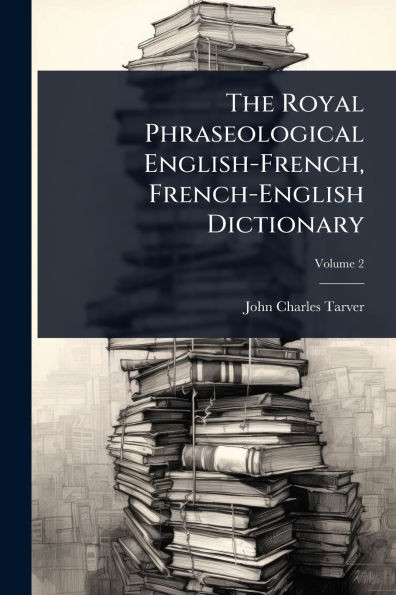 The Royal Phraseological English-French, French-English Dictionary - (Paperback or Softback)