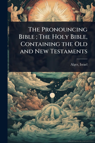 The Pronouncing Bible; The Holy Bible, Containing the Old and New Testaments - (Paperback or Softback)