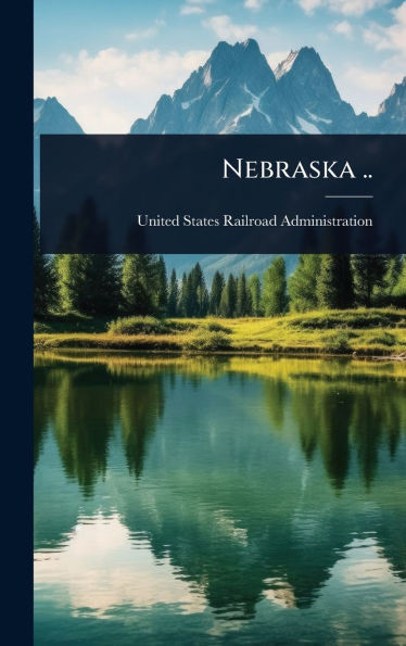 Nebraska .. - (Hardback or Cased Book)