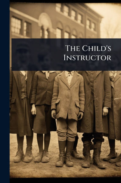 The Child's Instructor - (Paperback or Softback)