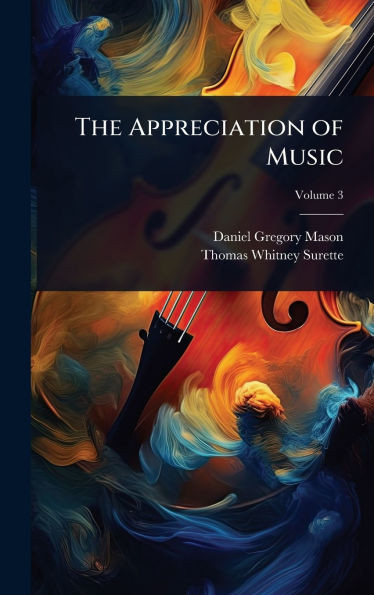 The Appreciation of Music - (Hardback or Cased Book)