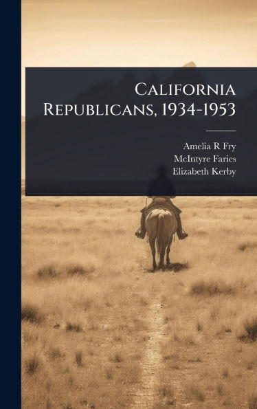 California Republicans, 1934-1953 - (Hardback or Cased Book)