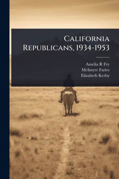 California Republicans, 1934-1953 - (Paperback or Softback)