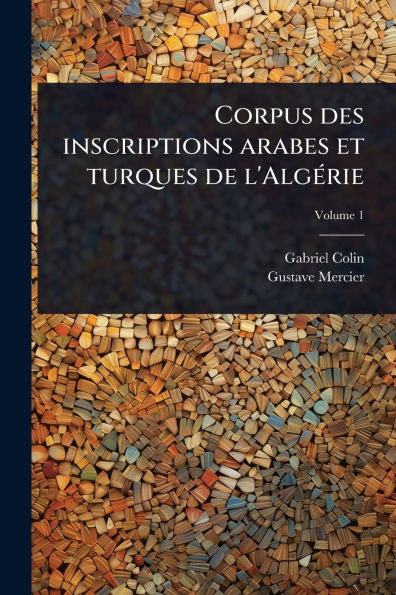 Corpus des inscriptions arabes et turques de l'AlgÃ(c)rie - (Paperback or Softback)