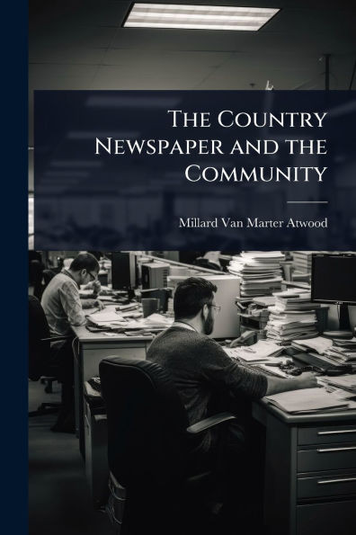 The Country Newspaper and the Community - (Paperback or Softback)