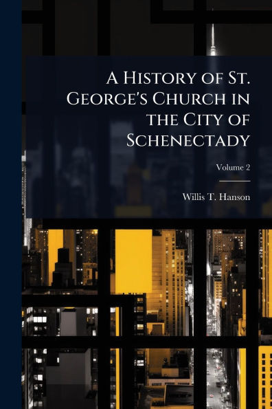 A History of St. George's Church in the City of Schenectady - (Paperback or Softback)