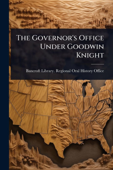 The Governor's Office Under Goodwin Knight - (Paperback or Softback)