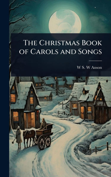 The Christmas Book of Carols and Songs - (Hardback or Cased Book)