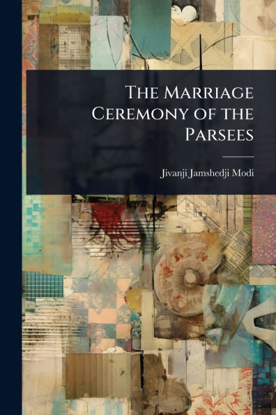 The Marriage Ceremony of the Parsees - (Paperback or Softback)