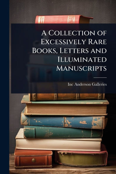 A Collection of Excessively Rare Books, Letters and Illuminated Manuscripts - (Paperback or Softback)