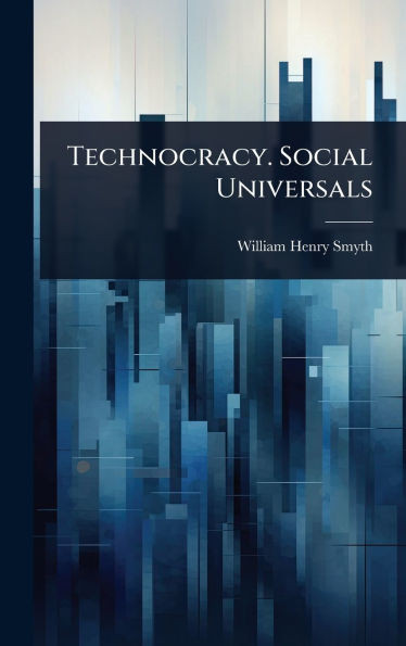 Technocracy. Social Universals - (Hardback or Cased Book)