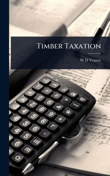 Timber Taxation - (Hardback or Cased Book)