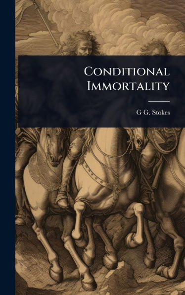 Conditional Immortality - (Hardback or Cased Book)
