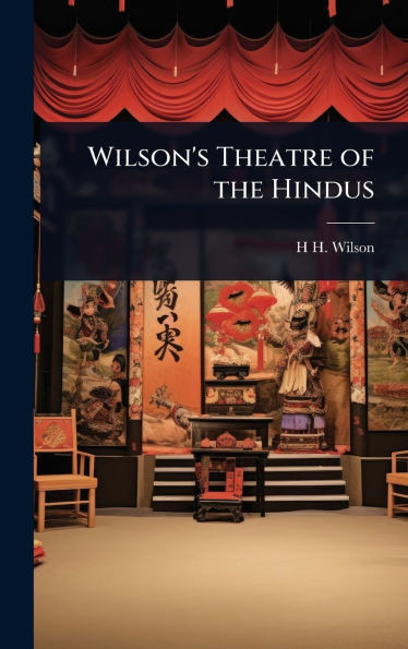 Wilson's Theatre of the Hindus - (Hardback or Cased Book)
