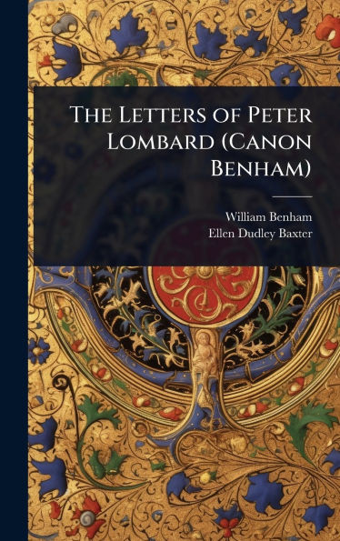 The Letters of Peter Lombard (Canon Benham) - (Hardback or Cased Book)