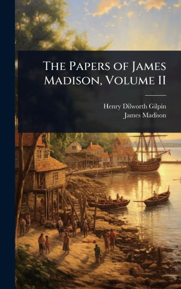 The Papers of James Madison, Volume II - (Hardback or Cased Book)