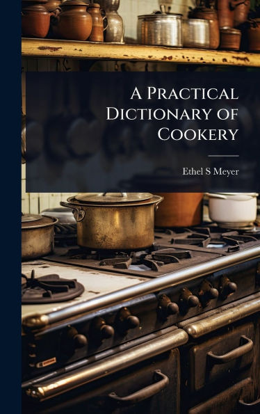 A Practical Dictionary of Cookery - (Hardback or Cased Book)