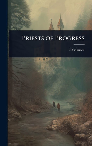 Priests of Progress - (Hardback or Cased Book)