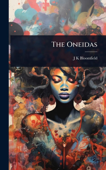 The Oneidas - (Hardback or Cased Book)