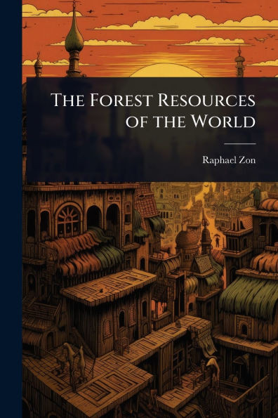 The Forest Resources of the World - (Paperback or Softback)