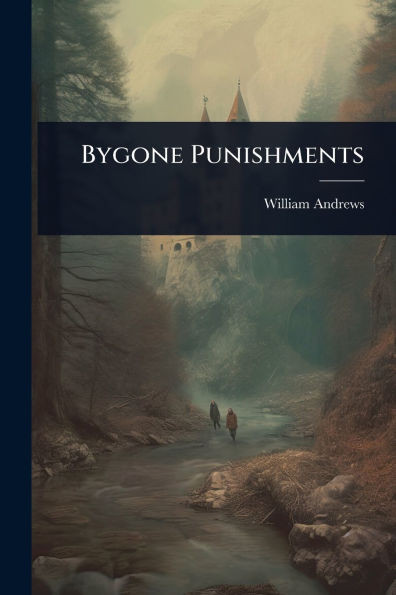 Bygone Punishments - (Paperback or Softback)