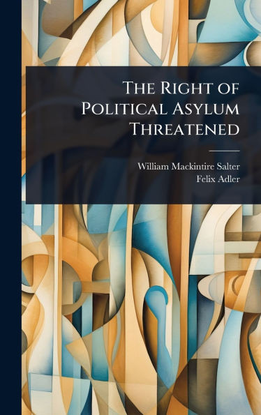 The Right of Political Asylum Threatened - (Hardback or Cased Book)
