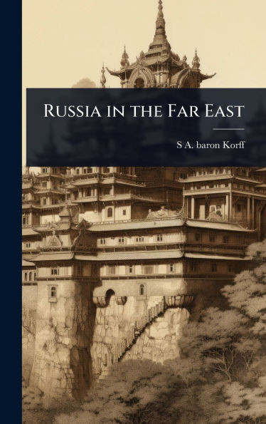 Russia in the Far East - (Hardback or Cased Book)