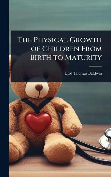 The Physical Growth of Children From Birth to Maturity - (Hardback or Cased Book)