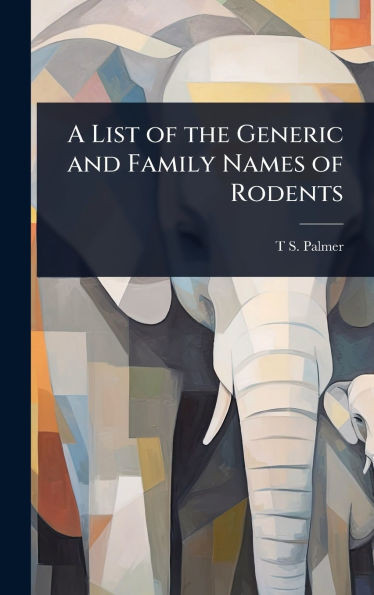 A List of the Generic and Family Names of Rodents - (Hardback or Cased Book)